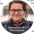  ?? ?? Greenpeace UK’s Fiona Nicholls