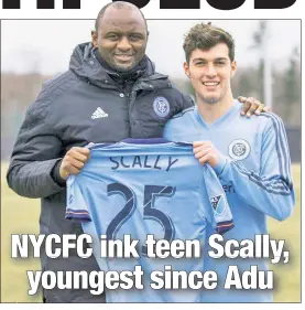  ?? NYCFC ?? SUPER JOE: Joe Scally, 15, stands with NYCFC coach Patrick Vieira after signing a pro deal on Wednesday. The Long Island native is the youngest player to ink an MLS contract since Freddy Adu in 2003.