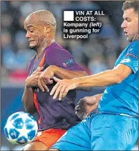  ??  ?? VIN AT ALL COSTS: Kompany (left) is gunning for Liverpool