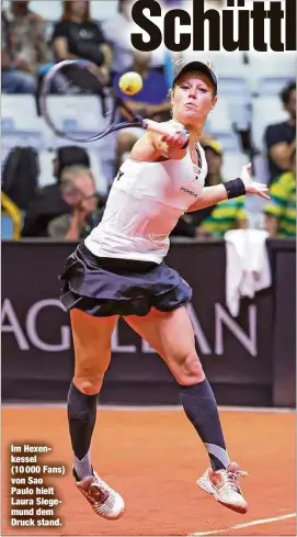  ?? ?? Im Hexenkesse­l
(10 000 Fans) von Sao Paulo hielt Laura Siegemund dem Druck stand.