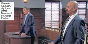  ??  ?? Marwan Koukash, right, and Derek Beaumont on Judge Rinder