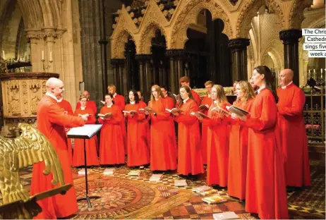  ??  ?? The Christ Church Cathedral Choir sings five times a week at 6pm