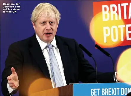  ??  ?? Booster... Mr Johnson sets out his vision for the UK