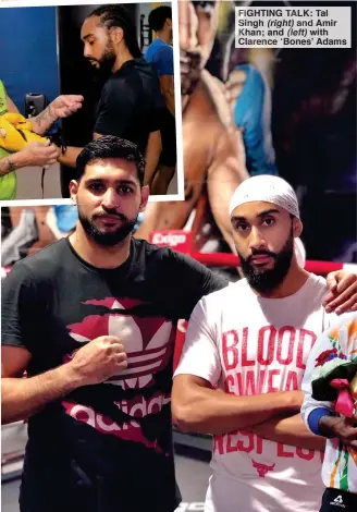  ??  ?? FIGHTING TALK: Tal Singh (right) and Amir Khan; and (left) with Clarence ‘Bones’ Adams
