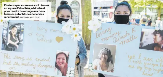  ?? PHOTO BEN PELOSSE ?? Plusieurs personnes se sont réunies au square Cabot hier, à Montréal, pour rendre hommage aux deux femmes autochtone­s décédées récemment.