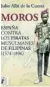  ?? ?? «Moros. España contra los piratas musulmanes de Filipinas 1574-1896» DESPERTA FERRO Julio Albi 768 páginas, 27,95 euros