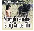  ??  ?? PALS Mowgli &amp; Bagheera