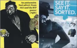  ?? PHOTO:WIKI COMMONS/TWITTER ?? An antisemiti­c Nazi advert from 1937 and the BTP poster ( right)