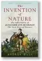  ?? The Invention of Nature:
The Adventures of Alexander
von Humboldt, the Lost Hero of Science by Andrea Wulf (John Murray, 496 pages, £25) ??