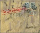  ??  ?? The Lost Christmas Gift, by Andrew Beckham, is an extraordin­ary story.