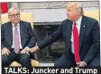  ??  ?? TALKS: Juncker and Trump