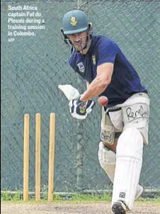  ?? AFP ?? South Africa captain Faf du Plessis during a training session in Colombo.