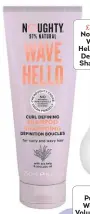  ??  ?? £6.99 Noughty Wave Hello Curl Defining Shampoo