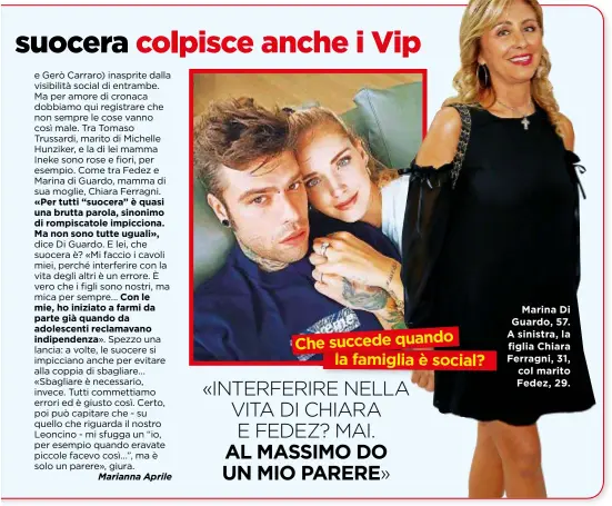  ??  ?? Marina Di Guardo, 57. A sinistra, la figlia Chiara Ferragni, 31, col marito Fedez, 29.