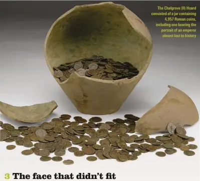  ??  ?? The Chalgrove (II) Hoard consisted of a jar containing 4,957 Roman coins, including one bearing the portrait of an emperor almost lost to history