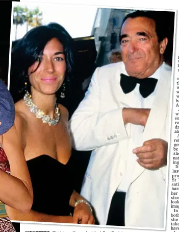  ?? ?? MONSTERS: Ghislaine with paedophile Jeffrey Epstein and, above, with her tyrannical father Robert Maxwell in 1990