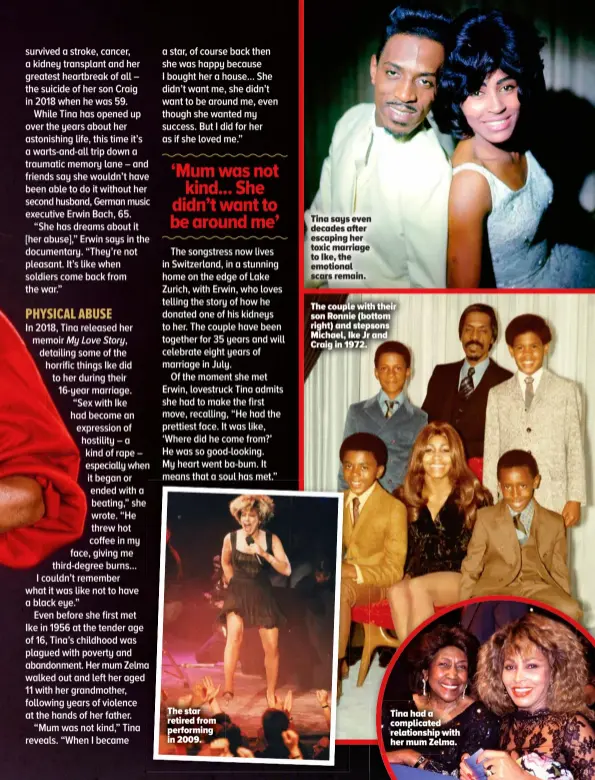  ??  ?? The star retired from performing in 2009.
Tina says even decades after escaping her toxic marriage to Ike, the emotional scars remain.
The couple with their son Ronnie (bottom right) and stepsons Michael, Ike Jr and Craig in 1972.
Tina had a complicate­d relationsh­ip with her mum Zelma.