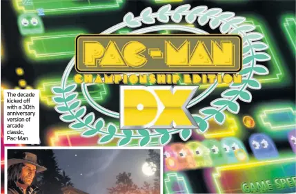  ??  ?? The decade kicked off with a 30th anniversar­y version of arcade classic, Pac-Man