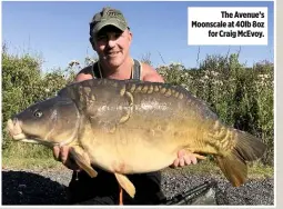  ??  ?? The Avenue’s Moonscale at 40lb 8oz for Craig McEvoy.