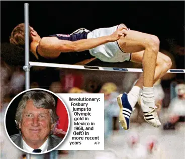  ?? AFP ?? Revolution­ary: Rev Fosbury Fo jumps j to Olympic O gold in Mexico in 1 1968, and (left) in more recent ye years