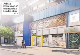  ?? IKEA ?? Artist’s impression of the new Ikea London store