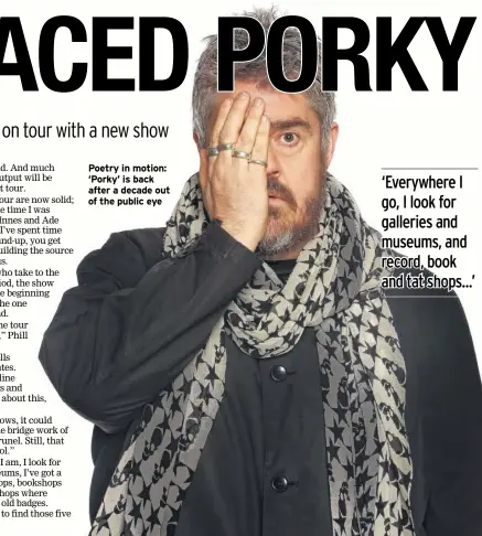  ??  ?? Poetry in motion: ‘Porky’ is back after a decade out of the public eye
