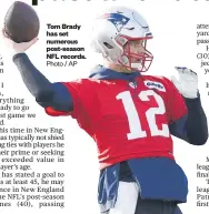  ?? Photo / AP ?? Tom Brady has set numerous post-season NFL records.