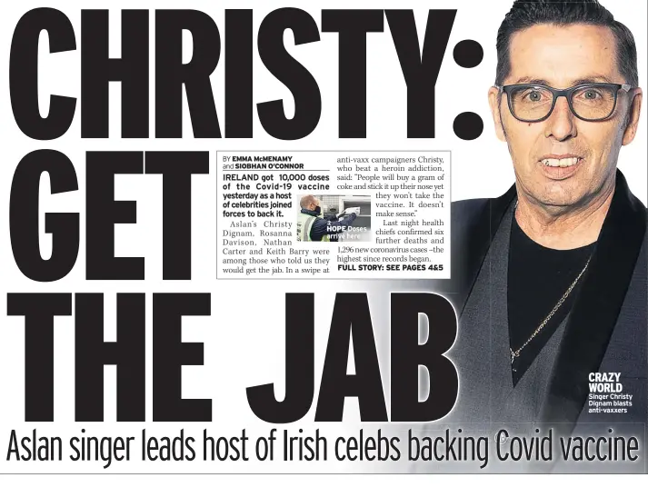  ??  ?? HOPE Doses arrive here
CRAZY WORLD Singer Christy Dignam blasts anti-vaxxers