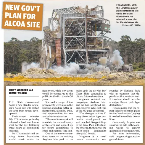  ?? Picture: AAP / ALCOA ?? FRAMEWORK: With the Anglesea power plant demolished last week, the State Government has released a new plan for the old Alcoa site.