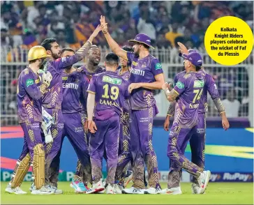  ?? ?? Kolkata Knight Riders players celebrate the wicket of Faf du Plessis