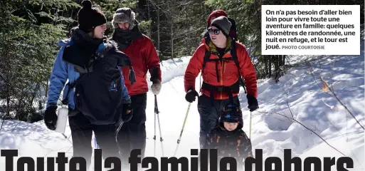  ??  ?? On n’a pas besoin d’aller bien loin pour vivre toute une aventure en famille: quelques kilomètres de randonnée, une nuit en refuge, et le tour est joué.