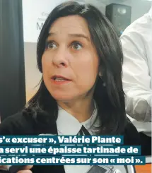  ??  ?? Pour s’« excuser », Valérie Plante nous a servi une épaisse tartinade de justificat­ions centrées sur son « moi ».