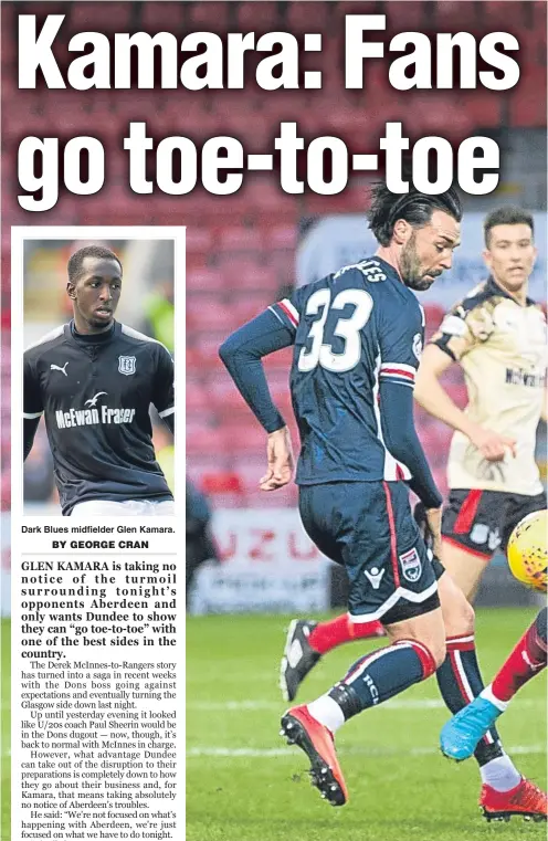  ??  ?? Dark Blues midfielder Glen Kamara. Dundee’s Glen Kamara (right) battles for the ball during his side’s win at Ross