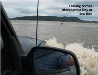  ??  ?? Driving across Morecambe Bay at low tide