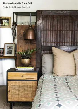  ?? ?? The headboard is from Bali. Bedside light from Amatuli