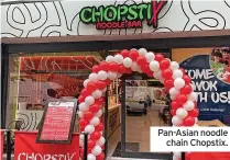  ?? ?? Pan-asian noodle chain Chopstix.