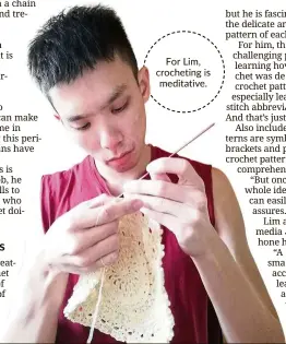  ??  ?? For Lim, crocheting is meditative.