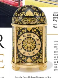  ??  ?? ABOVE
Patek Philippe pendant watch (P1457) that once belonged to King Rama V of Siam.
LEFT
Thai Ornaments
dome table clock.