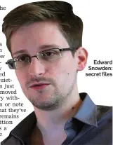  ??  ?? Edward Snowden: secret files