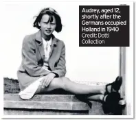  ??  ?? Audrey, aged 12, shortly after the Germans occupied Holland in 1940
Credit: Dotti Collection