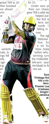  ??  ?? Sunil Narine of Trinbago Knight Riders hits a six during the
Hero Caribbean Premier League match 6 between Trinbago Knight Riders and Jamaica Tallawahs at Brian Lara
Cricket Academy in Trinidad and Tobago on August
20, 2020.