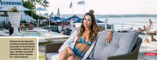  ??  ?? Además de los deportes acuáticos quienes asistan al parador se encontrará­n con lanchas, veleros y jet skys. También se puede disfrutar de los mejores DJ ‘s de las sierras. Laura Bruni.