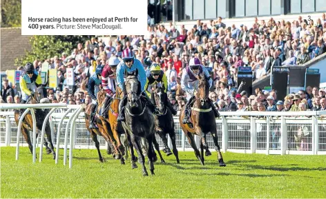  ?? Picture: Steve MacDougall. ?? Horse racing has been enjoyed at Perth for 400 years.