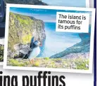  ??  ?? The island is famous for its puffins