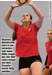  ??  ?? Bryanna Weiskirche­r wird in der nächsten Zeit keine Bälle zuspielen. Der DSC muss erneut auf dem Transferma­rkt tätig werden.