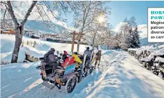  ??  ?? HORSE POWER
Megève’s patrons enjoy diversions such as carriage rides