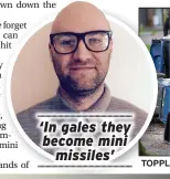  ?? ?? ‘In gales they become mini missiles’