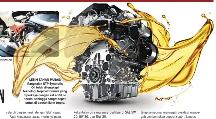  ?? FOTO-FOTO: STP FOR JAWA POS ?? LEBIH TAHAN PANAS: Rangkaian STP Synthetic Oil telah dilengkapi teknologi tropical formula yang diperkaya dengan zat aditif oli terkini sehingga sangat tepat untuk di daerah iklim tropis.