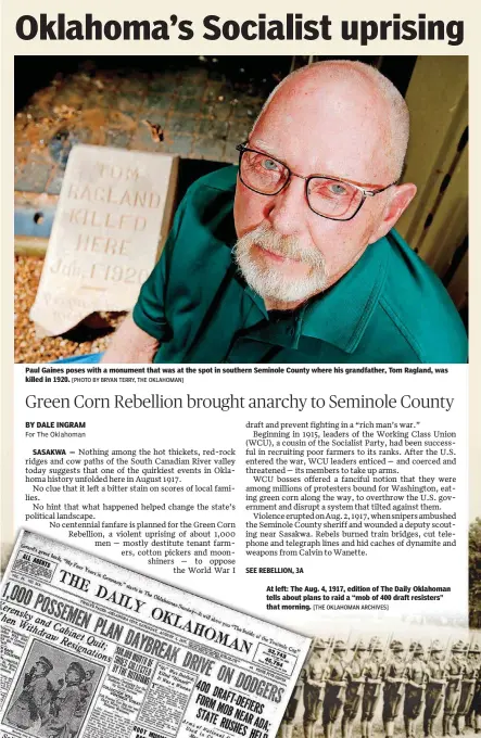  ?? [PHOTO BY BRYAN TERRY, THE OKLAHOMAN] [THE OKLAHOMAN ARCHIVES] ?? Paul Gaines poses with a monument that was at the spot in southern Seminole County where his grandfathe­r, Tom Ragland, was killed in 1920. At left: The Aug. 4, 1917, edition of The Daily Oklahoman tells about plans to raid a “mob of 400 draft...