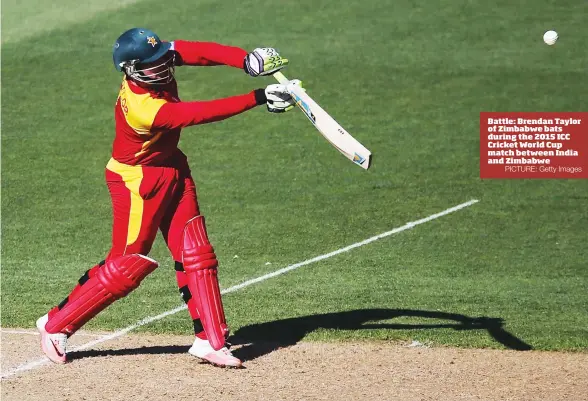  ?? PICTURE: Getty Images ?? Battle: Brendan Taylor of Zimbabwe bats during the 2015 ICC Cricket World Cup match between India and Zimbabwe